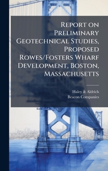 Hardcover Report on Preliminary Geotechnical Studies, Proposed Rowes/Fosters Wharf Development, Boston, Massachusetts Book