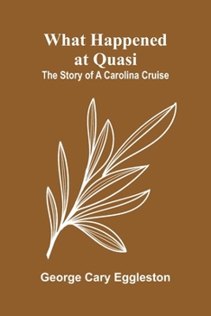 Paperback What Happened At Quasi: The Story Of A Carolina Cruise Book