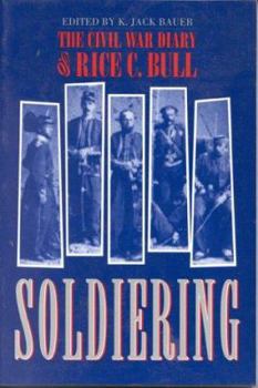 Paperback Soldiering: Diary Rice C. Bull: The Civil War Diary of Rice C. Bull Book