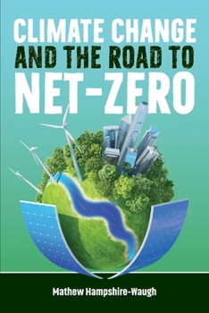 Paperback CLIMATE CHANGE and the road to NET-ZERO: Science - Technology - Economics - Politics Book