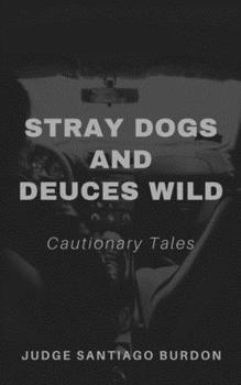 Paperback Stray Dogs and Deuces Wild: Cautionary Tales Book