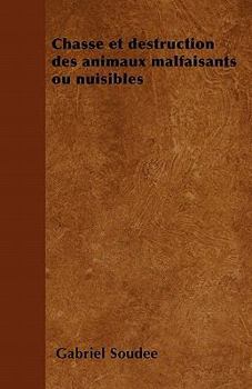 Paperback Chasse Et Destruction Des Animaux Malfaisants Ou Nuisibles Book