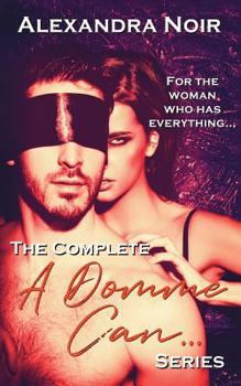 Paperback The Complete a Domme Can... Series: For the Woman Who Has Everything Book