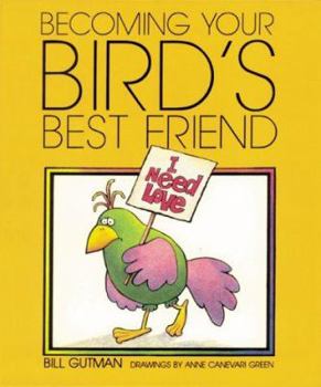 Becoming Your Bird'S Best Frie (Gutman, Bill. Pet Friends.) - Book  of the Pet Friends