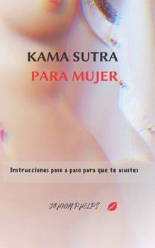 Kama Sutra Para Mujer: Instrucciones paso a paso para que te asustes