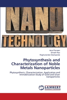 Paperback Phytosynthesis and Characterization of Noble Metals Nanoparticles Book