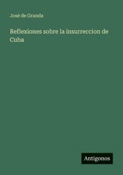 Paperback Reflexiones sobre la insurreccion de Cuba [Spanish] Book