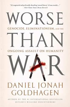 Paperback Worse Than War: Genocide, Eliminationism, and the Ongoing Assault on Humanity Book