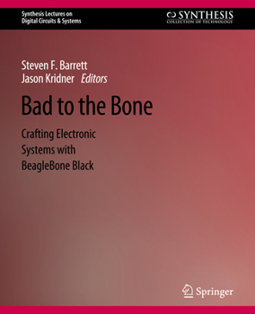 Paperback Bad to the Bone: Crafting Electronic Systems with Beaglebone Black, Second Edition Book