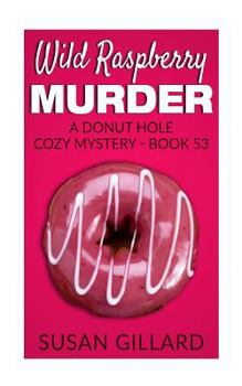 Wild Raspberry Murder - Book #53 of the Donut Hole Mystery