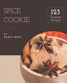 Paperback 123 Yummy Spice Cookie Recipes: Discover Yummy Spice Cookie Cookbook NOW! Book