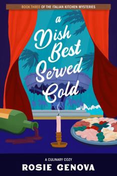 A Dish Best Served Cold - Book #3 of the An Italian Kitchen Mystery