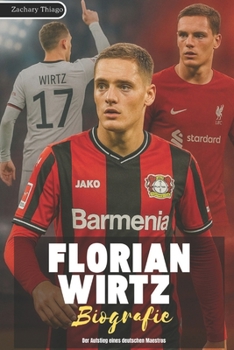 Paperback Florian Wirtz Biografie: Der Aufstieg eines deutschen Maestros [German] Book