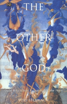 Paperback The Other God: Dualist Religions from Antiquity to the Cathar Heresy Book