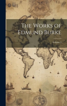 The Works of Edmund Burke; Volume 2