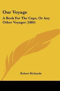 Paperback Our Voyage: A Book For The Cape, Or Any Other Voyager (1884) Book