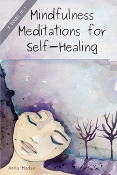 Paperback Mindfulness Meditations for Self-Healing: 3 Books in 1: Guided Meditations for Relaxation, Deep Sleep and Anxiety Relief; Chakra Healing for Beginners Book