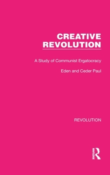 Hardcover Creative Revolution: A Study of Communist Ergatocracy Book