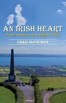 Paperback An Irish Heart: Poetic Memoirs of a Belfast Child Book