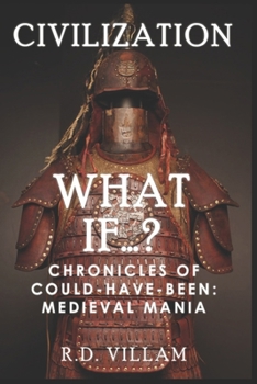 Paperback What If...? - Chronicles of Could-Have-Been: Medieval Mania: A Fascinating and Captivating Alternate History Book