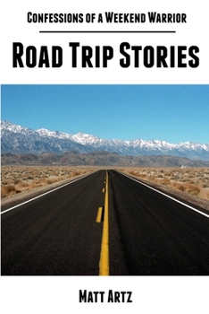Paperback Confessions of a Weekend Warrior: Road Trip Stories Book