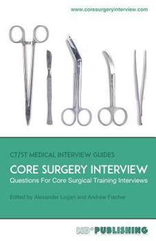 Paperback Core Surgery Interview: The Definitive Guide With Over 500 Interview Questions For Core Surgical Training Interviews Book