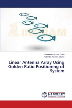 Paperback Linear Antenna Array Using Golden Ratio Positioning of System Book