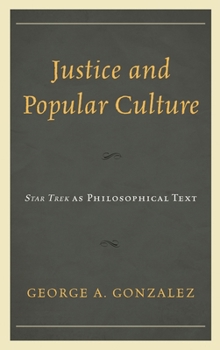 Hardcover Justice and Popular Culture: Star Trek as Philosophical Text Book