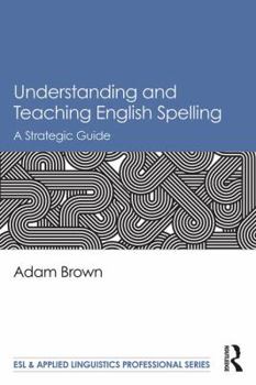 Paperback Understanding and Teaching English Spelling: A Strategic Guide Book