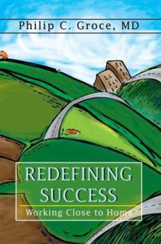 Paperback Redefining Success: Working Close to Home Book