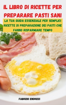 Hardcover Il Libro Di Ricette Per Preparare Pasti Sani [Italian] Book