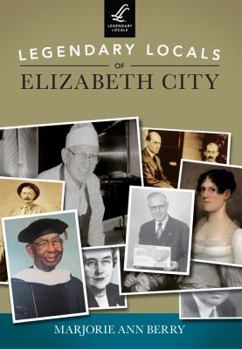 Paperback Legendary Locals of Elizabeth City, North Carolina Book