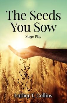 Paperback The Seeds You Sow Stage Play Book