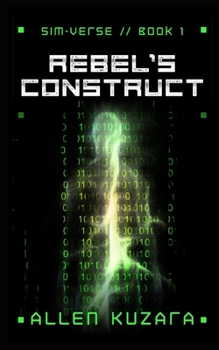 Paperback Rebel's Construct: Sim-Verse: Book 1 Book