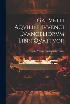 Paperback Gai Vetti Aqvilini Ivvenci Evangeliorvm Libri Qvattvor [Latin] Book