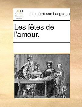 Paperback Les F?tes de l'Amour. [French] Book