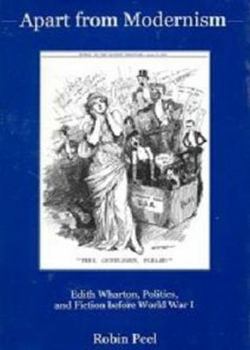 Hardcover Apart from Modernism: Edith Wharton, Politics, and Fiction Before World War I Book