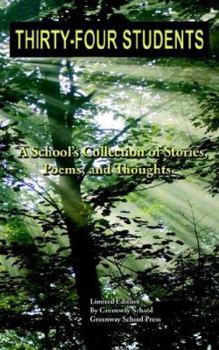 Paperback Thirty-four Students: A School's Collection of Stories, Poems And Thoughts Book