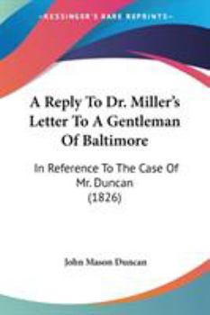 A Reply to Dr. Miller's Letter to A Gentleman of Baltimore