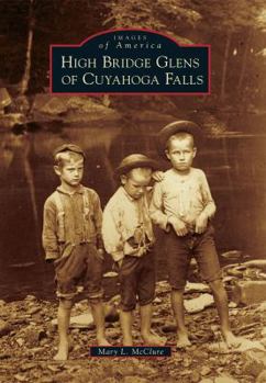 High Bridge Glens of Cuyahoga Falls - Book  of the Images of America: Ohio