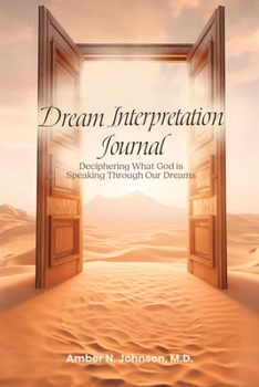 Paperback Dream Interpretation Journal: Deciphering What God is Speaking Through Your Dreams Book