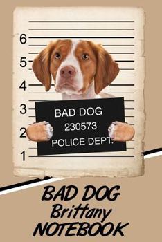 Paperback Bad Dog Brittany Notebook Book