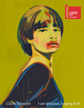 Hardcover Claire Tabouret: I Am Spacious, Singing Flesh Book