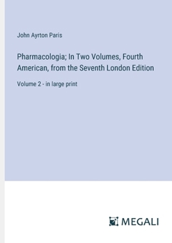 Paperback Pharmacologia; In Two Volumes, Fourth American, from the Seventh London Edition: Volume 2 - in large print Book