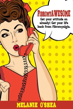 Paperback FibromyAWESOME: Get your attitude on already! Get your life back from fibromyalgia Book