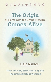 Paperback The Origin Comes Alive: At Home with the Divine Presence Book