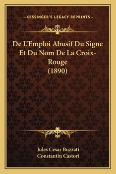 Paperback De L'Emploi Abusif Du Signe Et Du Nom De La Croix-Rouge (1890) [French] Book