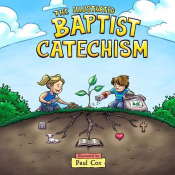 The Illustrated Baptist Catechism (Founders Press)