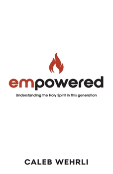 Empowered: Understanding the Holy Spirit in this generation
