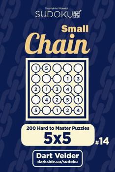 Paperback Small Chain Sudoku - 200 Hard to Master Puzzles 5x5 (Volume 14) Book